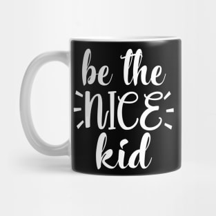 Be The Nice Kid Mug